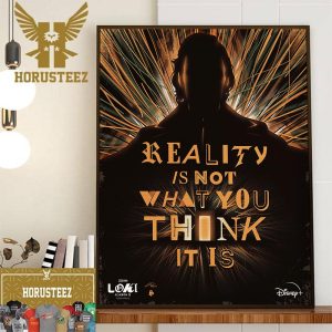 The Loki Season 2 Reality Is Not What You Think It Is Home Decor Poster Canvas