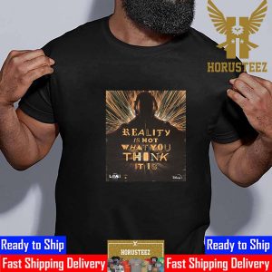 The Loki Season 2 Reality Is Not What You Think It Is Unisex T-Shirt