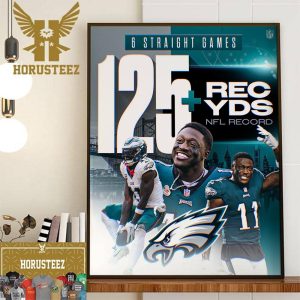 The Philadelphia Eagles AJ Brown 6 Straight Games 125+ REC YDS NFL Record Home Decor Poster Canvas
