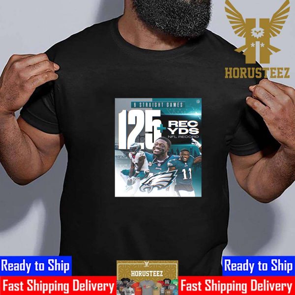 The Philadelphia Eagles AJ Brown 6 Straight Games 125+ REC YDS NFL Record Unisex T-Shirt