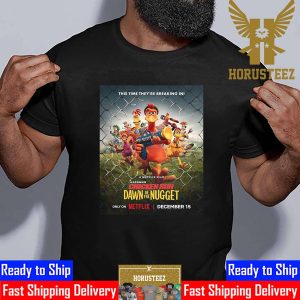 This Time They’re Breaking In Chicken Run Dawn Of The Nugget Official Poster Unisex T-Shirt
