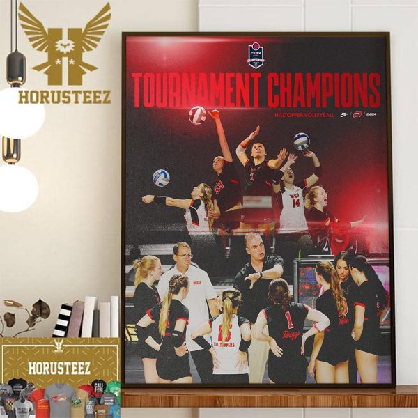 Time To Dogpile WKU Hilltoppers Volleyball Are The 2023 CUSA Tournament Champions Home Decor Poster Canvas