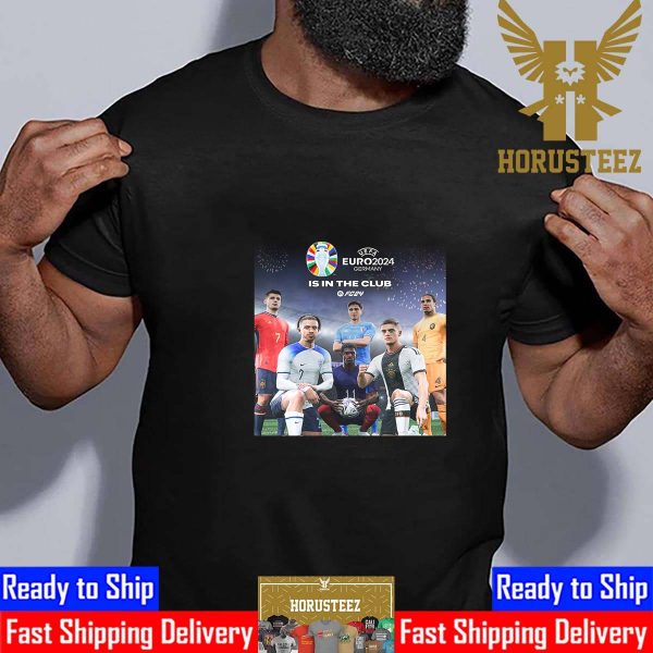 UEFA EURO 2024 Germany Is In The Club On EA Sports FC 24 Unisex T-Shirt
