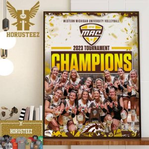 Western Michigan University Volleyball The Broncos Are The 2023 MAC Volleyball Tournament Champions Home Decor Poster Canvas
