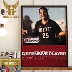 Xitlaly Hernandez Is The 2023 CUSA Womens Soccer Defensive Player Of The Year Home Decor Poster Canvas