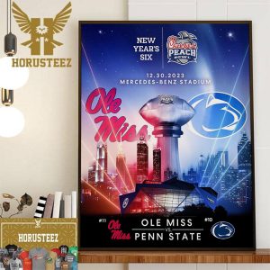 Chick-fil-A Peach Bowl Matchup Is Set Ole Miss Football Vs Penn State Football At Mercedes-Benz Stadium Home Decor Poster Canvas