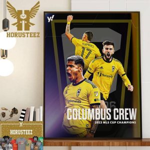 Columbus Crew Are 2023 MLS Cup Champions For The Third Title In Club History Home Decor Poster Canvas