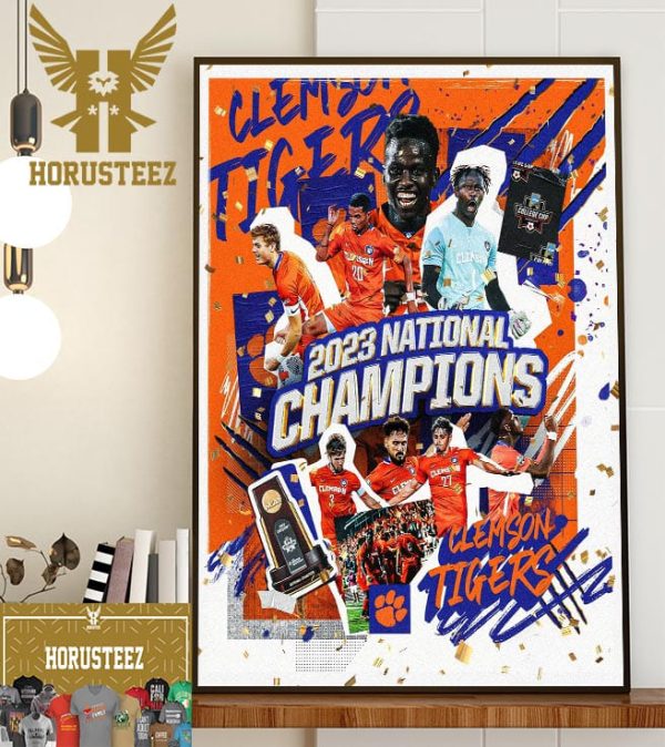 Congratulations To Clemson Tigers Is The 2023 Mens Soccer National Champions After Defeating Notre Dame 2-1 Home Decor Poster Canvas