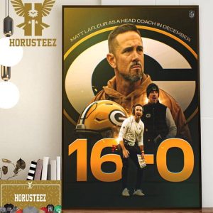 Green Bay Packers Head Coach Matt LaFleur With Perfect 16-0 As A Head Coach In December Home Decor Poster Canvas