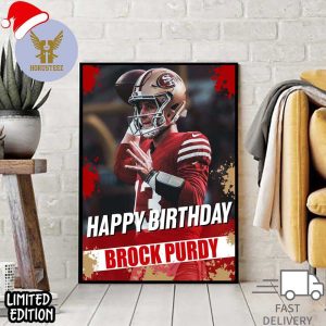 Happy Birthday San Francisco 49ers Brock Purdy The Best QB In The NFL Official Poster