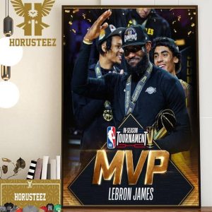 LeBron James Is The First-Ever NBA In-Season Tournament MVP Home Decor Poster Canvas