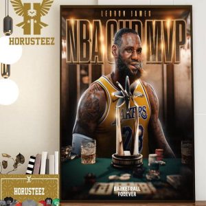 Official LeBron James Wins The NBA In-Season Tournament MVP Home Decor Poster Canvas