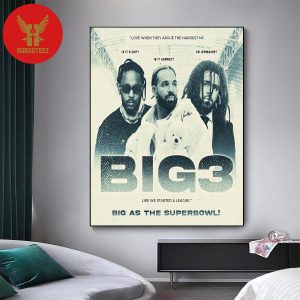 Big 3 Drake – J Cole – Kendrick Lamar Big As The Super Bowl Home Decor Poster Canvas