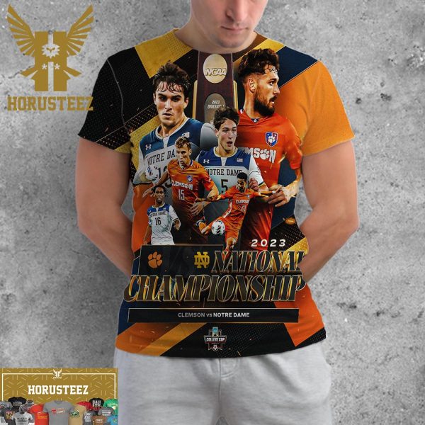 NCAA Division I Mens Soccer College Cup 2023 The National Championship Is Set Clemson Vs Notre Dame All Over Print Shirt