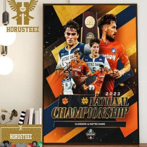 NCAA Division I Mens Soccer College Cup 2023 The National Championship Is Set Clemson Vs Notre Dame Home Decor Poster Canvas