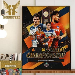NCAA Division I Mens Soccer College Cup 2023 The National Championship Is Set Clemson Vs Notre Dame Home Decor Poster Canvas