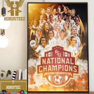 FSU Soccer National Champions 22-0-1 Record Outscored Opponents 21-1 in NCAAs 4th National Title In 10 Years Home Decor Poster Canvas