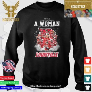 Never Underestimate A Woman Who Understands Football And Loves Louisville Cardinals Team Signatures 2023 Unisex T-Shirt