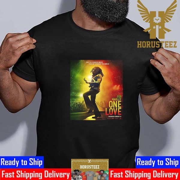 Official Poster For Bob Marley One Love First He Changed Music Then He Changed The World Unisex T-Shirt