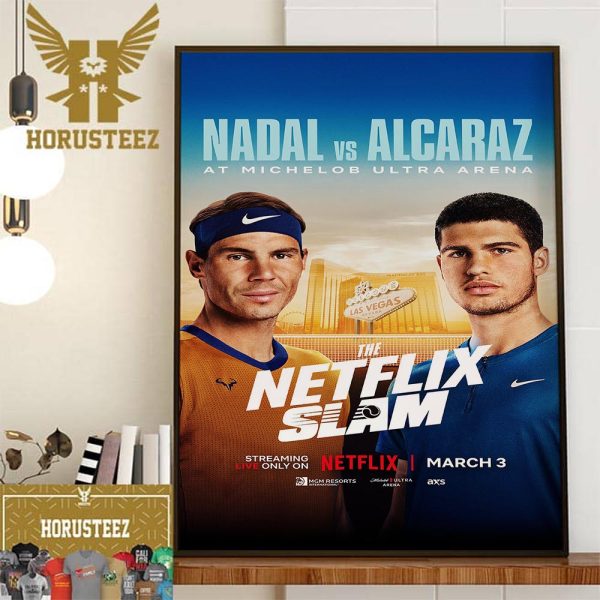 Official Poster The Netflix Slam Rafael Nadal Vs Carlos Alcaraz At Michelob Ultra Arena on March 3rd 2024 Home Decor Poster Canvas