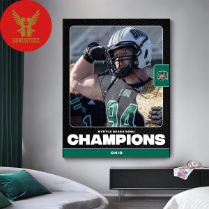Ohio Has Back-To-Back 10 Wins Seasons For The First Time In Program History After Winning 2023 The Myrtle Beach Bowl Home Decor Poster Canvas