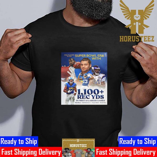 Puka Nacua Is The Player In The Super Bowl Era With 1100 REC YDS In First 13 Career Games Unisex T-Shirt
