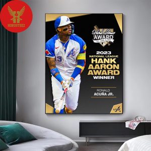 Ronald Acuna Jr Are The 2023 National League Hank Aaron Award Winner Home Decor Poster Canvas