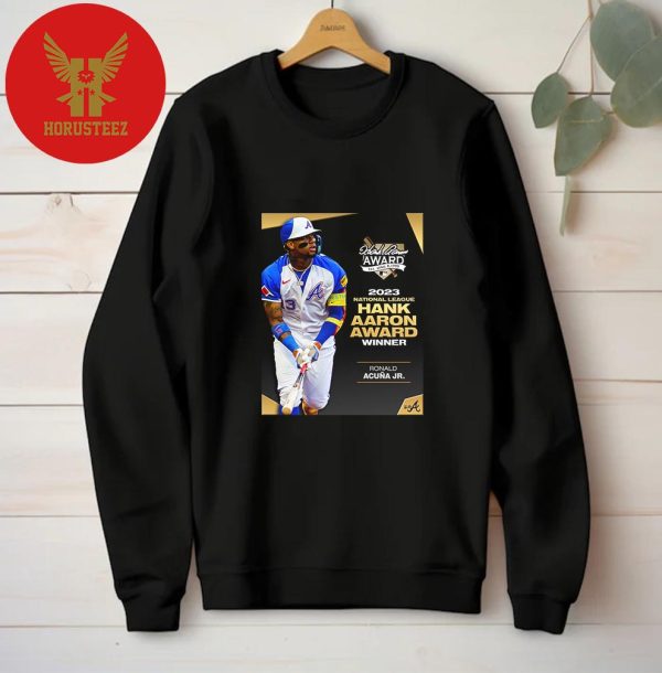 Ronald Acuna Jr Are The 2023 National League Hank Aaron Award Winner Unisex T-Shirt