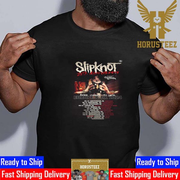 Slipknot 25th Anniversary Here Comes The Pain 2024 Europe And UK Tour Unisex T-Shirt