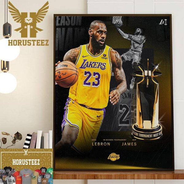 The Inaugural 2023 NBA In-Season Tournament MVP Is LeBron James Of Los Angeles Lakers Home Decor Poster Canvas
