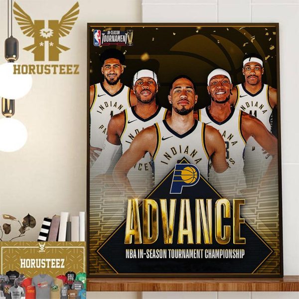 The Indiana Pacers Advance To The First-Ever NBA In-Season Tournament Championship Finals Home Decor Poster Canvas