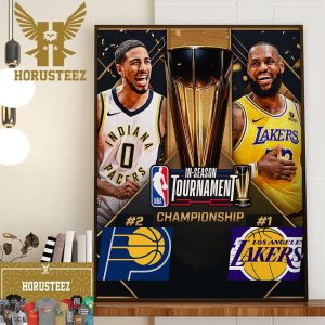 The Indiana Pacers And Los Angeles Lakers Meet In The First-Ever NBA In-Season Tournament Championship Finals Home Decor Poster Canvas