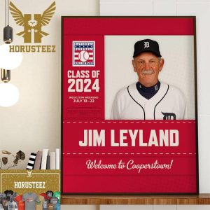 Welcome To Cooperstown Jim Leyland Is The National Baseball Hall Of Fame Class Of 2024 Home Decor Poster Canvas