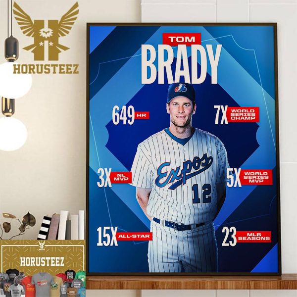 Welcome To The Bradyverse Tom Brady Drafted By The Expos Home Decor Poster Canvas
