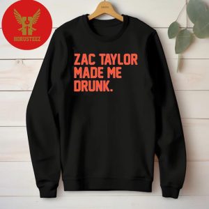 Zac Taylor Made Me Drunk Unisex T Shirt