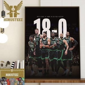 Boston Celtics 18-0 In NBA For Best Start At Home In Celtics History Wall Decor Poster Canvas