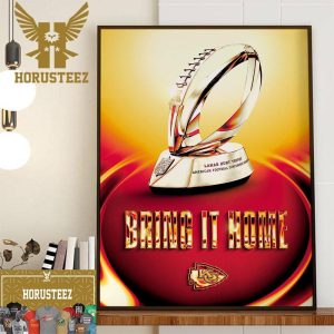 Bring It Home Kansas City Chiefs NFL Lamar Hunt Trophy American Football Conference Champions Wall Decor Poster Canvas