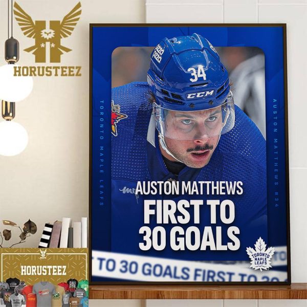 Congrats Auston Matthews Is The First Player To Reach The 30-Goal Mark This Season Wall Decorations Poster Canvas