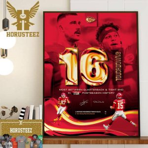Congrats Patrick Mahomes And Travis Kelce 16 Touchdowns For Most Between Quarterback And Tight End In NFL Postseason History Wall Decor Poster Canvas