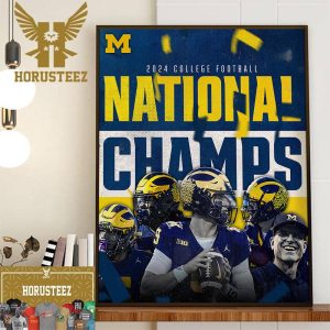 Congratulations To The 2024 College Football National Champions Are Michigan Wolverines Fooball Wall Decor Poster Canvas