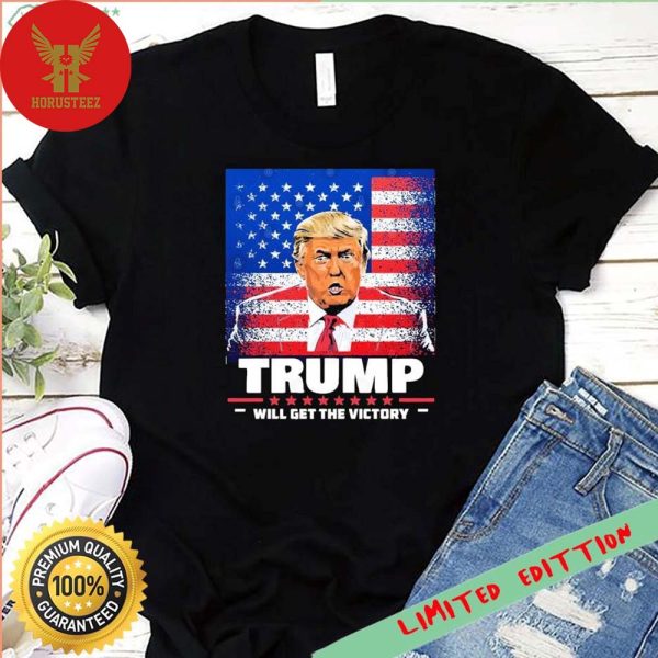 Donald Trump Will Get The Victory Unisex T-Shirt