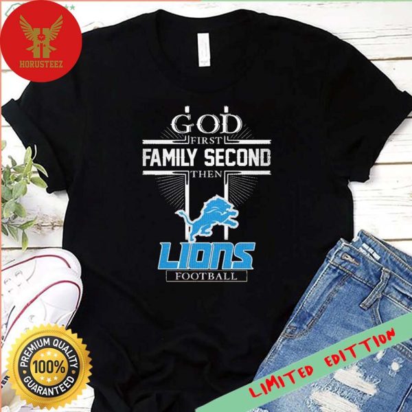 God First Family Second Then Detroit Lions Football 2023-2024 Logo Unisex T-Shirt