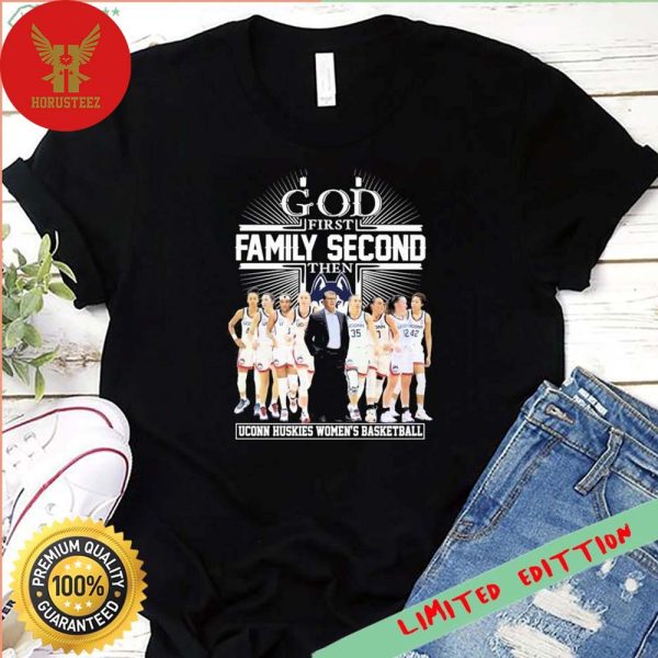 God First Family Second Then Uconn Huskies Women’s Basketball 2023-2024 Unisex T-Shirt