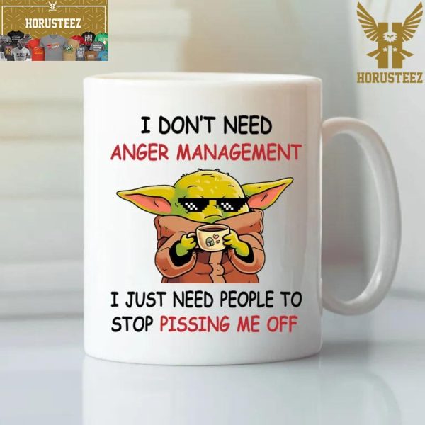 I Dont Need Anger Management Baby Yoda Drink Mug