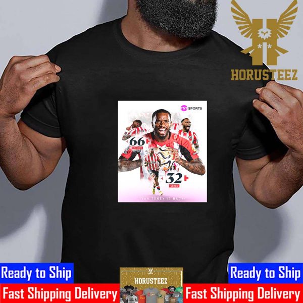 Ivan Toney Is Officially Back Brentford In Premier League Classic T-Shirt