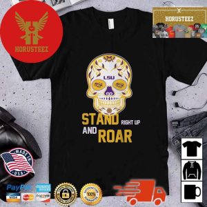 LSU Tigers NCAA Sugar SKull Stand Right Up And Roar Unisex T-Shirt