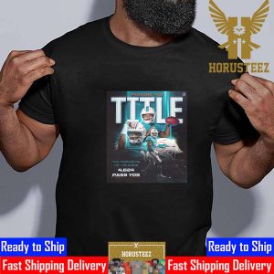 Miami Dolphins Tua Tagovailoa Is The 2023 Passing Yds Title With 4624 Pass Yds Classic T-Shirt