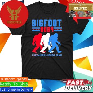 Official Bigfoot 2024 Make America Believe Again Unisex T-Shirt