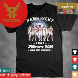 Official Damn Right I Am A Philadelphia 76ers Fan Now Or Forever Signatures 2024 Unisex T-Shirt