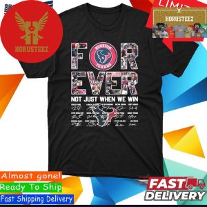 Official Forever Houston Texans 2023-2024 Not Just When We Win Signatures Unisex T-Shirt